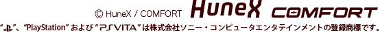Ⓒ HuneX / COMFORT PlayStation および PlayStationVITA は株式会社ソニー・コンピュータエンタテインメントの登録商標です。